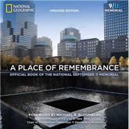A Place of Remembrance, Updated Edition Official Book of the National September 11 Memorial by Blais, Allison; Rasic, Lynn; Bloomberg, Michael R., 9781426216107