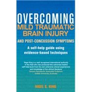 Overcoming Mild Traumatic Brain Injury and Post-Concussion Symptoms by Nigel S. King, 9781472136107