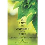 The Laws of the Universe and the Bible by Kostenuk, Lori, 9781504356107