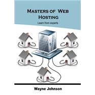 Masters of Web Hosting: Learn from Experts by Johnson, Wayne, 9781506026107