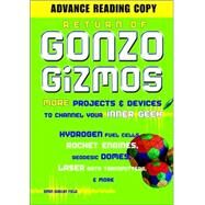 Return of Gonzo Gizmos More Projects & Devices to Channel Your Inner Geek by Field, Simon Quellen, 9781556526107