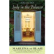 The Lady in the Palazzo An Umbrian Love Story by De Blasi, Marlena, 9781565126107