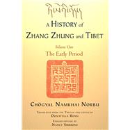 A History of Zhang Zhung and Tibet, Volume One The Early Period by Norbu, Chogyal Namkhai; Rossi, Donatella; Rossi, Donatella; Simmons, Nancy, 9781583946107