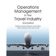 Operations Management in the Travel Industry by Robinson, Peter; Fallon, Paul; Cameron, Harry; Crotts, John C., 9781780646107