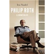 Philip Roth A Counterlife by Nadel, Ira, 9780199846108