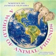 A World Of Animal Friends by Oliveira, Janelle, 9781098386108