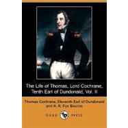 The Life of Thomas, Lord Cochrane, Tenth Earl of Dundonald, Vol. II by Bourne, H. R. Fox, 9781409926108