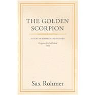 The Golden Scorpion by Sax Rohmer, 9781445566108