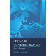 I Principi Contabili Romeni - Ro Gaap by Giovannini, Camillo, 9781483566108