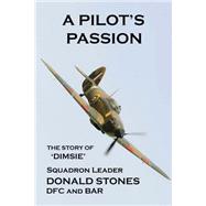 A Pilot's Passion by Stones, Donald; Burt, Adrian, 9781502506108