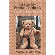 Lessons My Patients Taught Me by Day, Michael E., M.d., 9781506186108