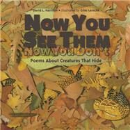 Now You See Them, Now You Don't Poems About Creatures That Hide by Harrison, David L.; Laroche, Giles, 9781580896108