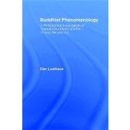 Buddhist Phenomenology: A Philosophical Investigation of Yogacara Buddhism and the Ch'eng Wei-shih Lun by Lusthaus,Dan, 9780415406109