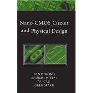 Nano-Cmos Circuit and Physical Design by Wong, Ban; Mittal, Anurag; Cao, Yu; Starr, Greg W., 9780471466109