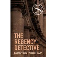The Regency Detective A Regency Detective Mystery 1 by Lassman, David; James, Terence, 9780752486109