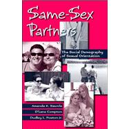 Same-sex Partners: The Social Demography of Sexual Orientation by Baumle, Amanda K.; Compton, D'Lane R.; Poston, Dudley L., Jr., 9780791476109