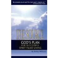 The Source God's Plan for Successful Spirit Filled Living by WILLIAMS BOBBY H, 9780979506109