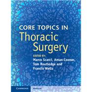 Core Topics in Thoracic Surgery by Scarci, Marco; Coonar, Aman S.; Routledge, Tom; Wells, Francis, 9781107036109