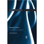 Egyptians in Revolt: The Political Economy of Labor and Student Mobilizations 19192011 by Ghafar; Adel Abdel, 9781138656109