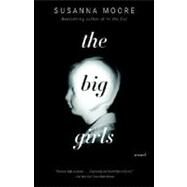 The Big Girls by MOORE, SUSANNA, 9781400076109