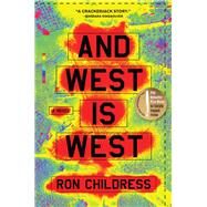 And West Is West A Novel by Childress, Ron, 9781616206109