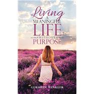 Living a Meaningful Life Without Purpose by Winkler, Gershon, 9781982206109