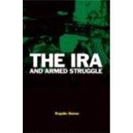 The IRA and Armed Struggle by Alonso; Rogelio, 9780415396110