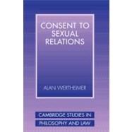 Consent to Sexual Relations by Alan Wertheimer, 9780521536110