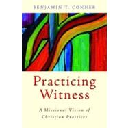 Practicing Witness by Conner, Benjamin T., 9780802866110