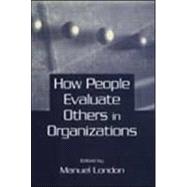 How People Evaluate Others in Organizations by London,Manuel;London,Manuel, 9780805836110