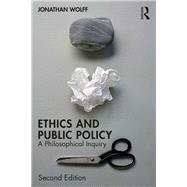 Ethics and Public Policy: A Philosophical Inquiry by Wolff; Jonathan, 9780815356110