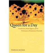Queen for a Day by Ochoa, Marcia, 9780822356110