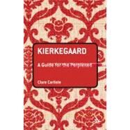 Kierkegaard: A Guide for the Perplexed by Carlisle, Clare, 9780826486110
