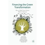Financing the Green Transformation How to Make Green Finance Work in Indonesia by Volz, Ulrich; Bhnke, Judith; Knierim, Laura; Richert, Katharina; Roeber, Greta-Maria; Eidt, Vanessa, 9781137486110
