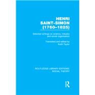 Henri Saint-Simon, (1760-1825) (RLE Social Theory): Selected Writings on Science, Industry and Social Organisation by Taylor,Keith;Taylor,Keith, 9781138786110