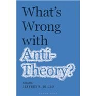 Whats Wrong With Antitheory? by Di Leo, Jeffrey R., 9781350096110