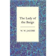 The Lady of the Barge by W. W. Jacobs, 9781473306110