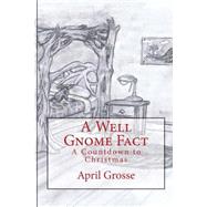 A Well Gnome Fact by Grosse, April, 9781505526110