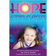Hope Comes in Pieces by Smith, Terra; Hardy, Alford Kerry; Kartzinel, Jerry, M.D., 9781519626110