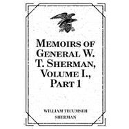 Memoirs of General W. T. Sherman by Sherman, William Tecumseh, 9781523416110