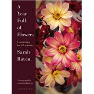 A Year Full of Flowers by Sarah Raven, 9781526626110