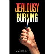 Jealousy Burning by Routson, M. M., 9781796076110