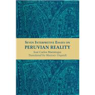 SEVEN INTERPRETIVE ESSAYS ON PERUVIAN REALITY by Mariategui, Jose Carlos, 9780292776111