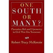 One South or Many?: Plantation Belt and Upcountry in Civil War-Era Tennessee by Robert Tracy McKenzie, 9780521526111