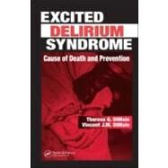Excited Delirium Syndrome: Cause of Death and Prevention by DiMaio; Theresa G., 9780849316111