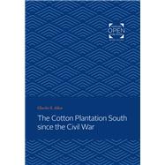 The Cotton Plantation South Since the Civil War by Aiken, Charles S., 9781421436111