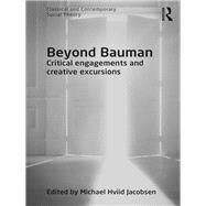 Beyond Bauman: Critical Engagements and Creative Excursions by Jacobsen,Michael Hviid, 9781472476111