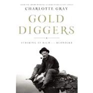 Gold Diggers Striking It Rich in the Klondike by Gray, Charlotte, 9781582436111