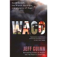 Waco David Koresh, the Branch Davidians, and A Legacy of Rage by Guinn, Jeff, 9781982186111