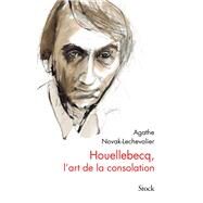 Houellebecq, l'art de la consolation by Agathe Novak-Lechevalier, 9782234086111